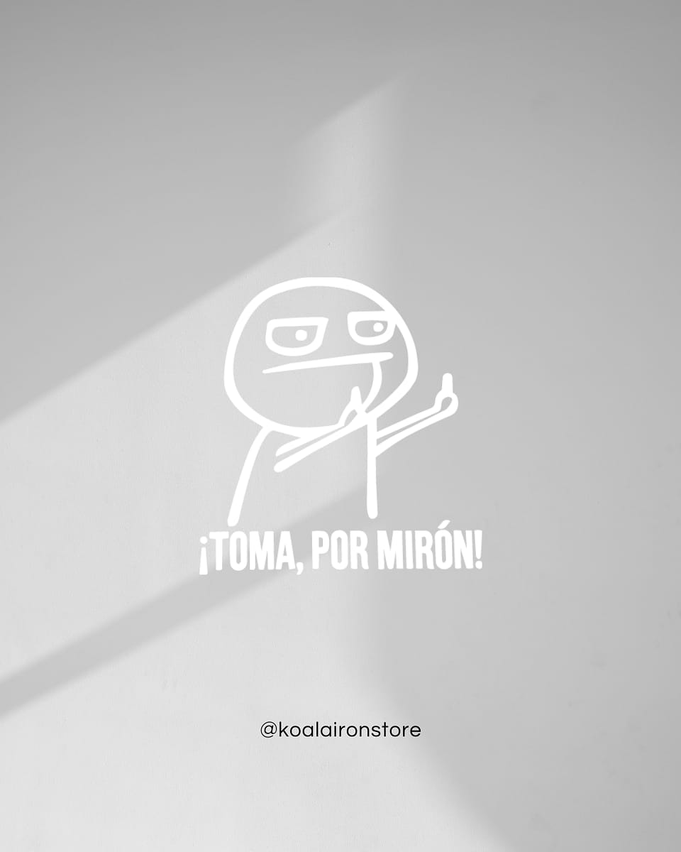 Toma, por mirón